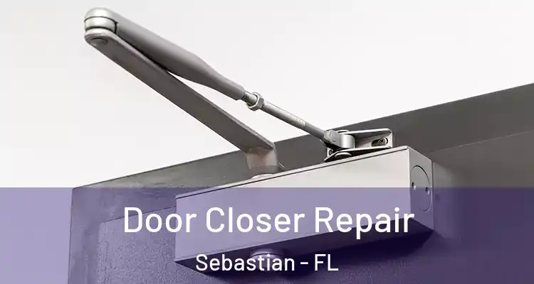  Door Closer Repair Sebastian - FL