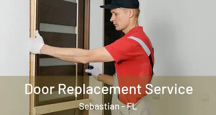  Door Replacement Service Sebastian - FL