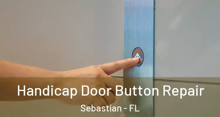  Handicap Door Button Repair Sebastian - FL