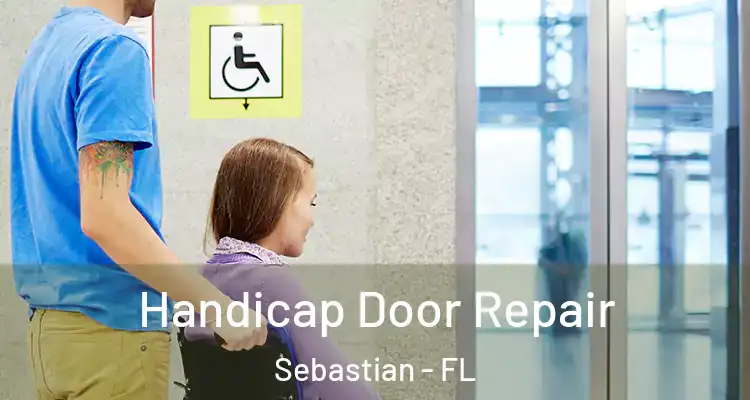  Handicap Door Repair Sebastian - FL