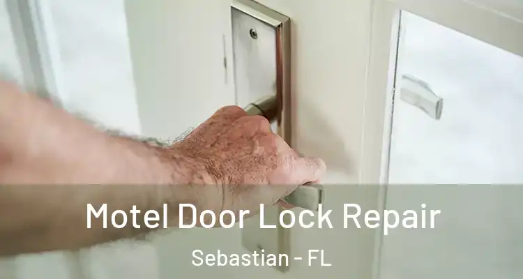  Motel Door Lock Repair Sebastian - FL
