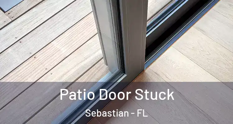  Patio Door Stuck Sebastian - FL