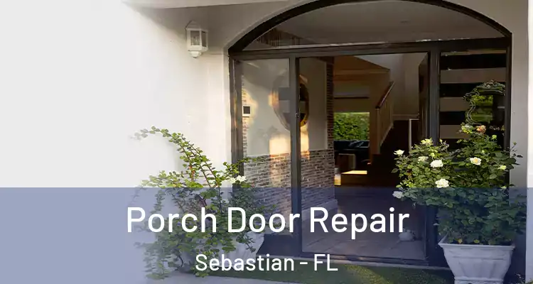  Porch Door Repair Sebastian - FL