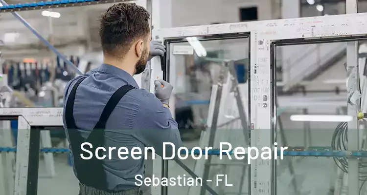  Screen Door Repair Sebastian - FL