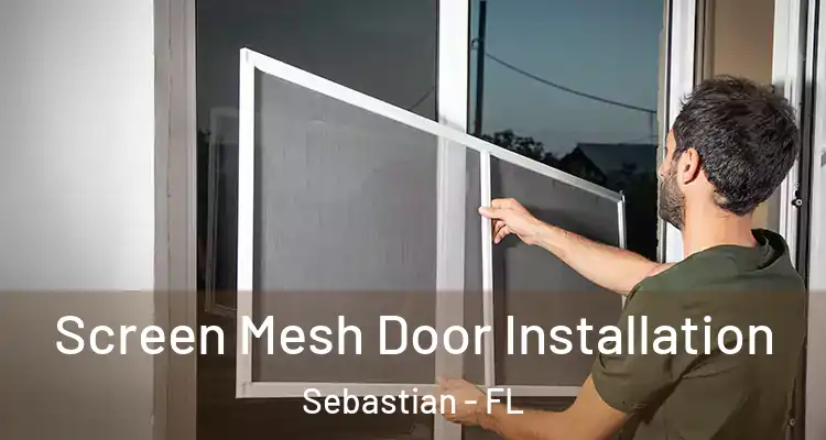  Screen Mesh Door Installation Sebastian - FL
