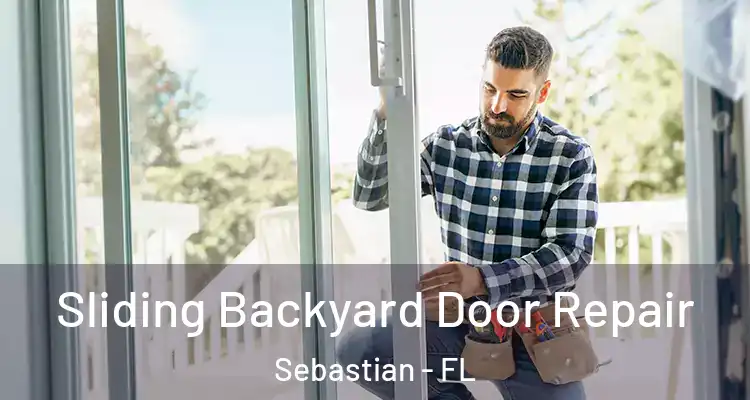  Sliding Backyard Door Repair Sebastian - FL