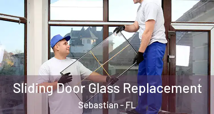  Sliding Door Glass Replacement Sebastian - FL