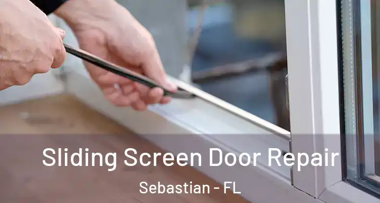  Sliding Screen Door Repair Sebastian - FL